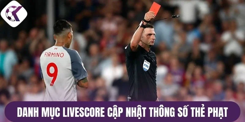 Danh mục Livescore cập nhật thêm thông số thẻ phạt