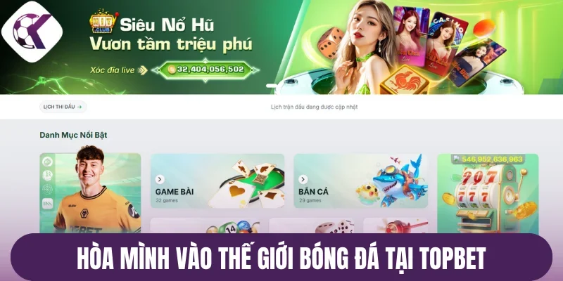 Hòa mình vào thế giới bóng đá tại Topbet