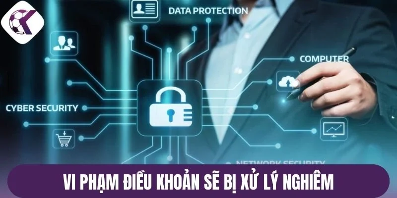 Vi phạm điều khoản sẽ bị xử lý nghiêm
