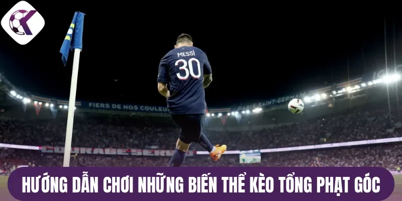 Hướng dẫn chơi những biến thể kèo tổng phạt góc