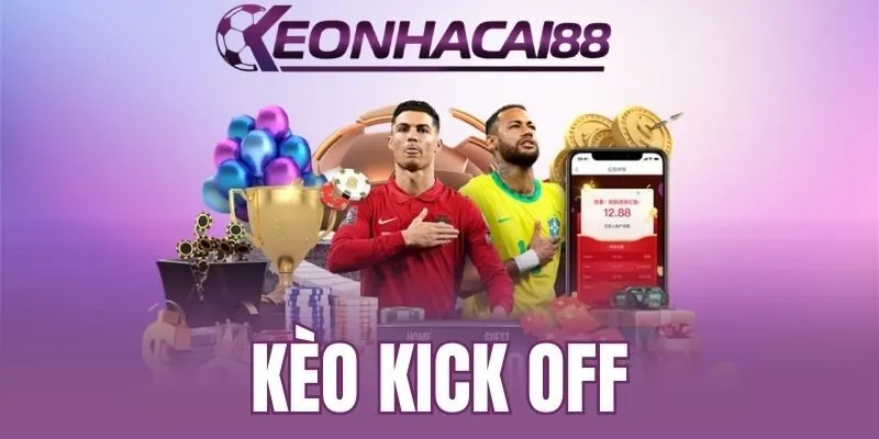 Đa dạng hình thức bắt kèo kick off