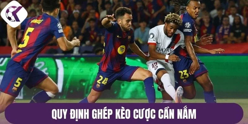 Quy định ghép kèo cược cần nắm