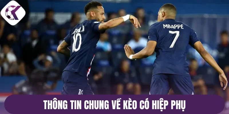 Thông tin chung về kèo có hiệp phụ