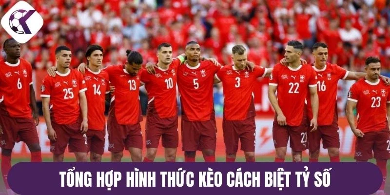 Tổng hợp hình thức kèo cách biệt tỷ số
