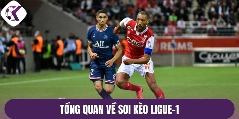 Tổng quan về soi kèo Ligue 1