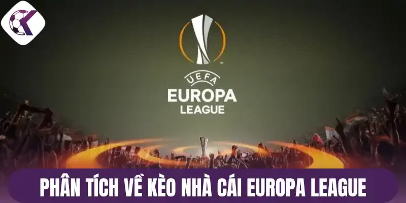 Phân tích về kèo nhà cái Europa League