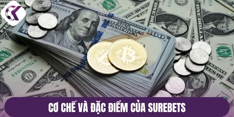 Cơ chế và đặc điểm của Surebets