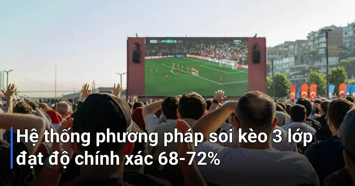 Đây là phương pháp được nhiều cao thủ áp dụng hiệu quả - cách soi kèo bóng đá chính xác