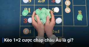 Trước khi đi sâu vào chi tiết, chúng ta cùng tìm hiểu khái niệm cơ bản về loại kèo đặc biệt này - kèo 1×2 cược chấp châu Âu