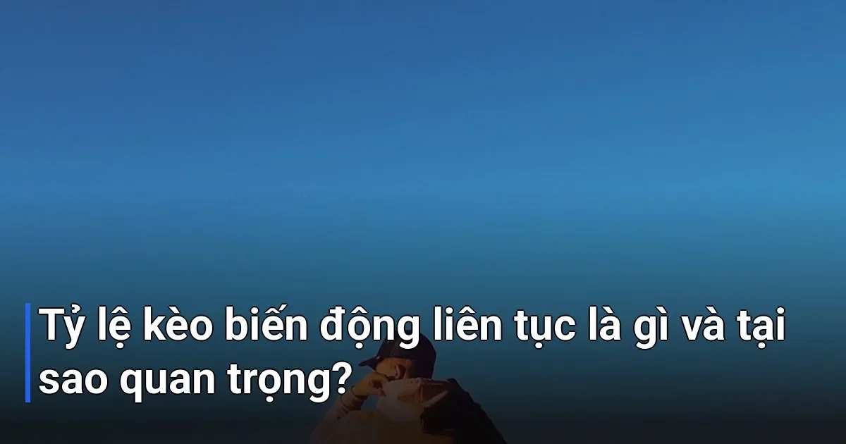 Tỷ lệ kèo không phải là con số cố định mà là sản phẩm của một thị trường năng động - tại sao tỷ lệ kèo thay đổi liên tục